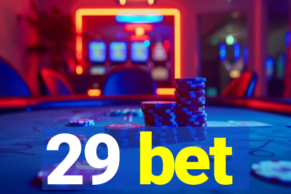 29 bet